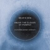 Bear’s Den ft. Dermot Kennedy – Above The Clouds Of Pompeii