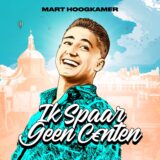 Mart Hoogkamer – Ik Spaar Geen Centen