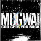 Mogwai – God Gets You Back