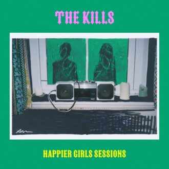 The Kills Happier Girls Sessions